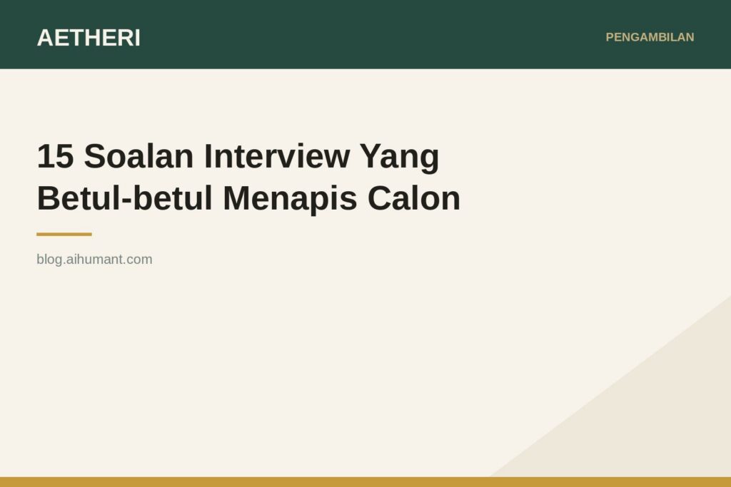 15 Soalan Interview Yang Betul-betul Menapis Calon